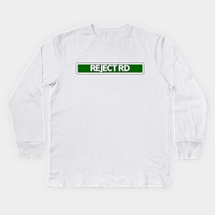 Reject Rd Street Sign Kids Long Sleeve T-Shirt